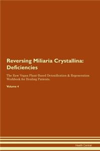 Reversing Miliaria Crystallina: Deficiencies The Raw Vegan Plant-Based Detoxification & Regeneration Workbook for Healing Patients. Volume 4