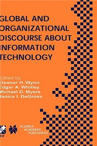 Global and Organizational Discourse about Information Technology: Ifip Tc8 / Wg8.2 Working Conference on Global and Organizational Discourse about Information Technology December 12-14, 2002, Barcelona, Spain