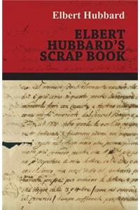 Elbert Hubbard's Scrap Book
