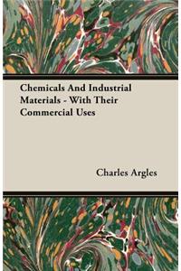 Chemicals And Industrial Materials - With Their Commercial Uses