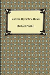 Fourteen Byzantine Rulers: The Chronographia of Michael Psellus