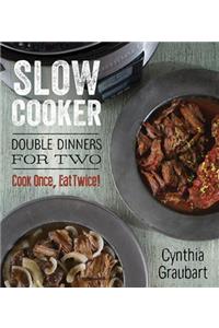 Slow Cooker Double Dinners for Two