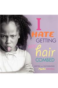 I Hate Getting My Hair Combed!