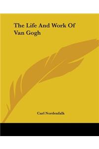 The Life And Work Of Van Gogh