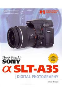 David Busch's Sony Alpha SLT-A35 Guide to Digital Photography