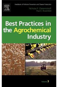 Handbook of Pollution Prevention and Cleaner Production Vol. 3: Best Practices in the Agrochemical Industry