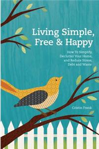 Living Simple, Free & Happy