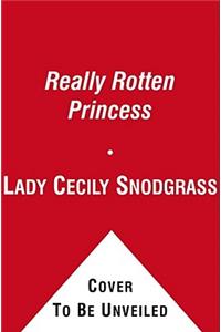 Really Rotten Princess: Ready-To-Read Level 2