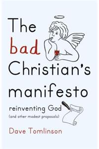 The Bad Christian's Manifesto