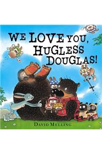 We Love You, Hugless Douglas!