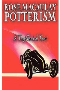 Potterism, a Tragi-Farcical Tract by Dame Rose Macaulay, Fiction, Romance, Literary