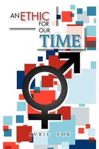 AN Ethic for Our Time