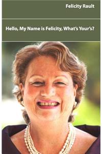 Hello, my Name is Felicity, What's Yours?