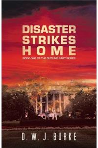 Disaster Strikes Home