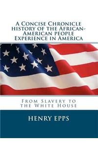 A Concise Chronicle History of the African-American people Experience in America