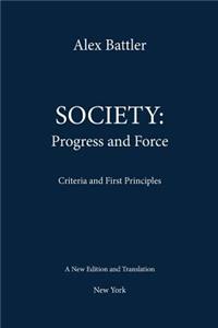 Society: Progress and Force: Criteria and First Principles: Progress and Force: Criteria and First Principles