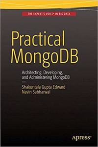 Practical Mongodb: Architecting, Developing, And Administering Mongodb 1St Ed.