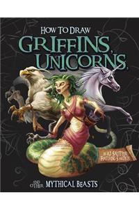 How to Draw Griffins, Unicorns, and Other Mythical Beasts