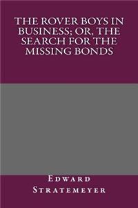 The Rover Boys in Business; Or, the Search for the Missing Bonds