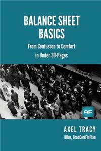 Balance Sheet Basics: From Confusion to Comfort in Under 30 Pages