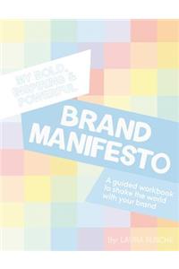 My Bold, Inspiring and Powerful Brand Manifesto