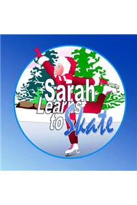 Sarah Learns to Skate