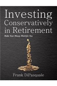 Investing Conservatively in Retirement