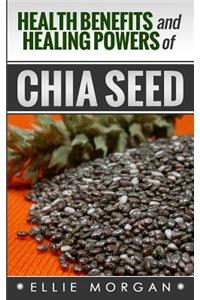 Health Benefits and Healing Powers of Chia Seed