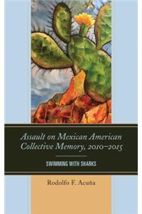 Assault on Mexican American Collective Memory, 2010-2015