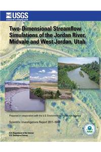 Two-Dimensional Streamflow Simulations of the Jordan River, Midvale and West Jordan, Utah