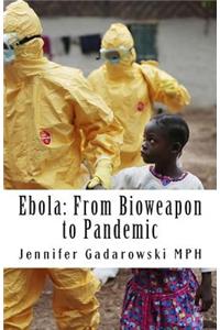 Ebola: From Bioweapon to Pandemic