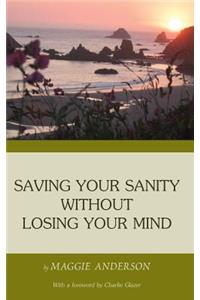 Saving Your Sanity Without Losing Your Mind