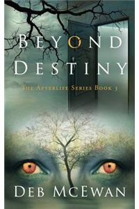 Beyond Destiny (The Afterlife Series Book 3)