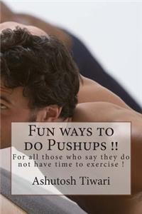 Fun ways to do Pushups in One Minute(For Dummies)