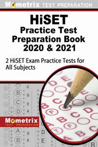 Hiset Practice Test Preparation Book 2020 and 2021 - 2 Hiset Exam Practice Tests for All Subjects