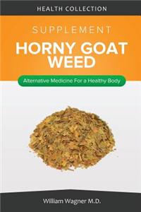 The Horny Goat Weed Supplement: Alternative Medicine for a Healthy Body