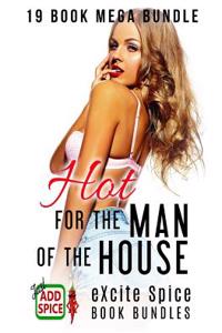 Hot for the Man of the House: 19 Book Excite Spice Mega Bundle