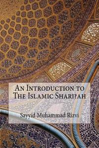 An Introduction to the Islamic Shari?ah