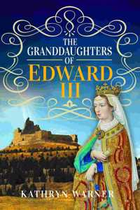 The Granddaughters of Edward III