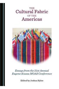 Cultural Fabric of the Americas: Essays from the 21st Annual Eugene Scassa Moas Conference