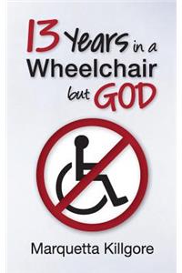 13 Years in a Wheelchair...but God