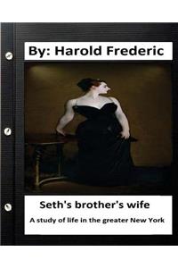 Seth's brother's wife. A study of life in the greater New York. ( Classics)