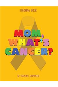 Mom, What's Cancer?