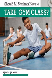 Should All Students Have to Take Gym Class?