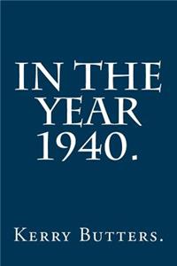 In the Year 1940.