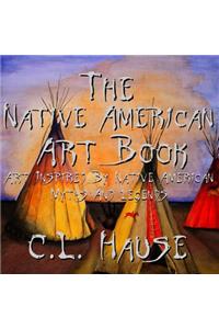 The Native American Art Book Art Inspired By Native American Myths And Legends