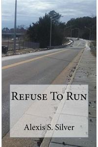 Refuse To Run