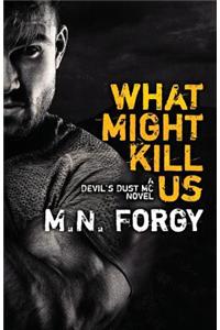 What Might Kill Us