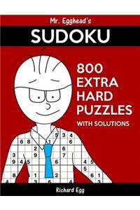 Mr. Egghead's Sudoku 800 Extra Hard Puzzles With Solutions