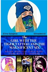 The Girl with the Tiger Tattoo and the Magnificent 6